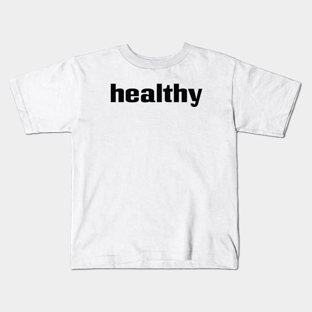 Healthy Kids T-Shirt by ProjectX23